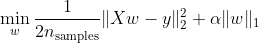 \min _{w} \frac{1}{2 n_{\text {samples}}}\|X w-y\|_{2}^{2}+\alpha\|w\|_{1}