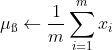 \mu_{\ss} \leftarrow \frac{1}{m}\sum_{i=1}^{m}x_{i}