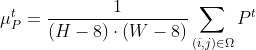 \mu_P^t =\frac{1}{(H-8)\cdot (W-8)} \sum_{(i,j)\in \Omega} P^t
