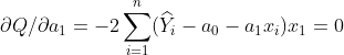 \partial Q/\partial a_1=-2\sum _{i=1}^n(\widehat{Y}_i-a_0-a_1x_i)x_1=0
