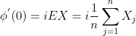\phi^{'}(0)=iEX=i\frac{1}{n}\sum_{j=1}^{n}X_{j}
