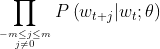 \prod_{-m \leq j \leq m \atop j \neq 0} P\left(w_{t+j} | w_{t} ; \theta\right)