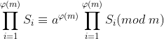 prod_{i=1}^{varphi(m)} S_i equiv a^{varphi(m)} prod _{i=1}^{varphi(m)}S_i(mod m)