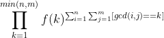 \prod_{k=1}^{min(n,m)}f(k)^{\sum_{i=1}^{n}\sum_{j=1}^{m}[gcd(i,j)==k]}