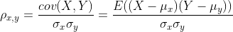 \rho _{x,y}=\frac{cov(X,Y)}{\sigma _{x}\sigma _{y}}=\frac{E((X-\mu _{x})(Y-\mu _{y}))}{\sigma _{x}\sigma _{y}}