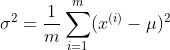 \sigma ^{2}=\frac{1}{m}\sum_{i=1}^{m}(x^{(i)}-\mu )^{2}