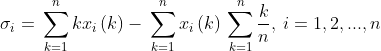 \sigma _{i}=\, \sum_{k=1}^{n} k x_{i} \left ( k \right ) - \, \sum_{k=1}^{n} x_{i} \left ( k \right )\, \sum_{k=1}^{n}\frac{k}{n},\: i=1,2,...,n