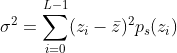 \sigma^{2} = \sum_{i=0}^{L-1}(z_{i}-\bar{z})^{2}p_{s}(z_{i})