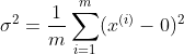 \sigma^2 = \frac{1}{m} \sum_{i=1}^{m} (x^{(i)} - 0)^2