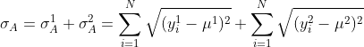 \sigma_A = \sigma_{A}^1 + \sigma_{A }^2 = \sum_{i=1}^{N} \sqrt{(y_i^1 - \mu^1)^2} + \sum_{i=1}^{N} \sqrt{(y_i^2 - \mu^2)^2}