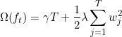 \small \Omega(f_t) = \gamma T + \frac{1}{2}\lambda \sum_{j=1}^Tw_j^2