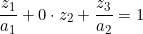\small \frac{z_1}{a_1}+0\cdot z_2+\frac{z_3}{a_2}=1
