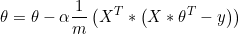 small 	heta=	heta-alpha frac{1}{m}left(X^{T}*left(X*	heta^{T}-y
ight)
ight)
