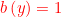 \small {\color{Red} b\left ( y \right )=1}