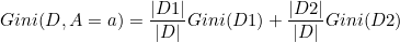 \small Gini(D,A=a)=\frac{|D1|}{|D|}Gini(D1)+\frac{|D2|}{|D|}Gini(D2)