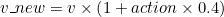 \small v\_new=v\times \left ( 1+action\times 0.4 \right )