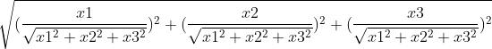 \sqrt{(\frac{x1}{\sqrt{x1^{2}+x2^{2}+x3^{2}}})^{2}+(\frac{x2}{\sqrt{x1^{2}+x2^{2}+x3^{2}}})^{2}+(\frac{x3}{\sqrt{x1^{2}+x2^{2}+x3^{2}}})^{2}}