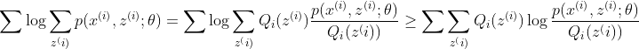 \sum \log \sum_{z^(i)}p(x^{(i)},z^{(i)};\theta )= \sum \log \sum_{z^(i)}Q_{i}(z^{(i)} )\frac{p(x^{(i)},z^{(i)};\theta )}{Q_{i}{(z^(i))}} \geq \sum \sum_{z^(i)}Q_{i}(z^{(i)} )\log \frac{p(x^{(i)},z^{(i)};\theta )}{Q_{i}{(z^(i))}}