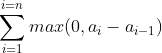 \sum _{i=1}^{i=n}{max(0,a_i-a_{i-1})}