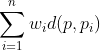 \sum _{i=1}^{n}{w_{i}d(p,p_{i})}