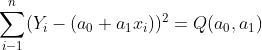 \sum _{i-1}^n(Y_i-(a_0+a_1x_i)) ^2= Q(a_0,a_1)