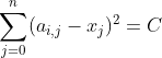 \sum _{j=0}^{n} (a_{i,j} - x_{j})^{2} = C