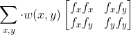 \sum _{x,y}^{} \cdot w(x,y)\begin{bmatrix} f_{x}f_{x}&f_{x}f_{y} \\ f_{x}f_{y}&f_{y}f_{y} \end{bmatrix}