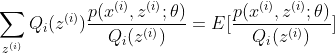 \sum _{z^{(i)}}Q_{_{i}}(z^{(i)})\frac{p(x^{(i)},z^{(i)};\theta )}{Q_{i}(z^{(i)})} = E[\frac{p(x^{(i)},z^{(i)};\theta )}{Q_{i}(z^{(i)})}]