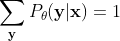 \sum_{\mathbf{y}}P_{\theta}(\mathbf{y}|\mathbf{x})=1