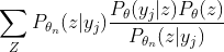 \sum_{Z}P_{\theta_n}(z|y_j)\frac{P_\theta(y_j|z)P_\theta(z)}{P_{\theta_n}(z|y_j)}