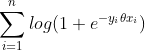 \sum_{i = 1}^{n} log(1 + e^{-y_{i}\theta x_{i} })