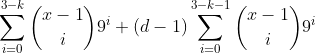 \sum_{i=0}^{3-k}\binom{x-1}{i}9^{i}+(d-1)\sum_{i=0}^{3-k-1}\binom{x-1}{i}9^{i}