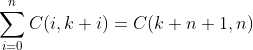 sum_{i=0}^nC(i,k+i)=C(k+n+1,n)