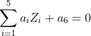 \sum_{i=1}^{5}a_{i}Z_{i}+a_{6}=0