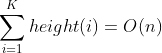 \sum_{i=1}^{K} height(i)=O(n)