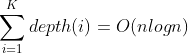 \sum_{i=1}^{K}depth(i)=O(nlogn)