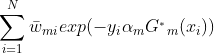 \sum_{i=1}^{N}\bar{w}{_{mi}}exp(-y{_{i}}\alpha{_{m}} G^{_{*}}{_{m}}(x{_{i}}))