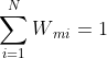\sum_{i=1}^{N}{W{_{mi}}} = 1
