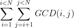 sum_{i=1}^{i<N}sum_{j=i+1}^{j<N}GCD(i,j)