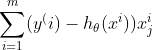 \sum_{i=1}^{m}(y^(i)-h_{\theta}(x^{i}))x_{j}^{i}