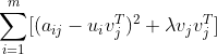 \sum_{i=1}^{m}[(a_{ij}-u_{i}v_{j}^{T})^2+\lambda v_{j}v_{j}^{T}]