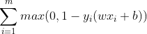 \sum_{i=1}^{m}max(0, 1-y_i(wx_i+b))