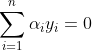 \sum_{i=1}^{n}\alpha _{i}y_{i}=0