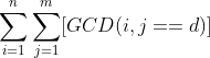 \sum_{i=1}^{n}\sum_{j=1}^{m}[GCD(i,j==d)]