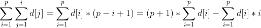 sum_{i=1}{p}sum_{j=1}{i}d[j]=sum_{i=1}{p}d[i]*(p-i+1)=(p+1)*sum_{i=1}{p}d[i]-sum_{i=1}^{p}d[i]*i