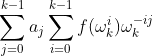 \sum_{j=0}^{k-1}a_j\sum_{i=0}^{k-1}f(\omega_k^i)\omega_k^{-ij}