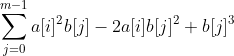 sum_{j=0}^{m-1} a[i]^2b[j] -2a[i]b[j]^2 +b[j]^3