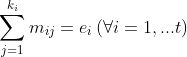\sum_{j=1}^{k_{i}}m_{ij}=e_{i} \, (\forall i=1,...t)
