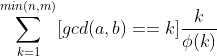 sum_{k=1}^{min(n,m)}[gcd(a,b)==k] frac{k}{phi (k)}