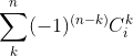 \sum_{k}^{n}(-1)^{(n-k)}C_{i}^{k}